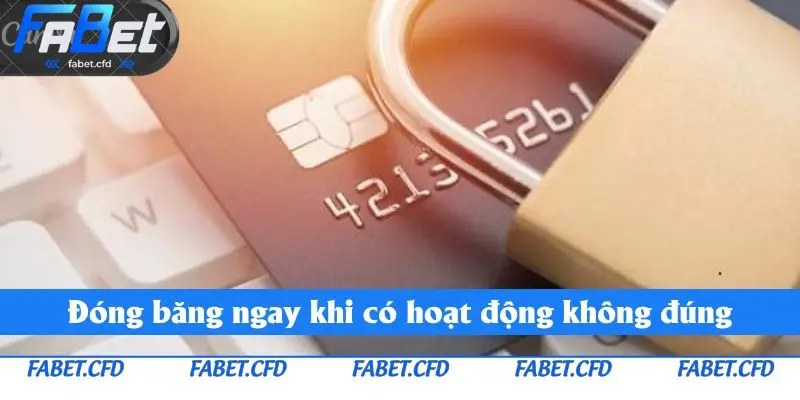 Đóng băng ngay khi có hoạt động không đúng
